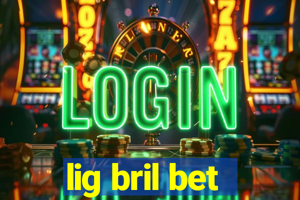 lig bril bet